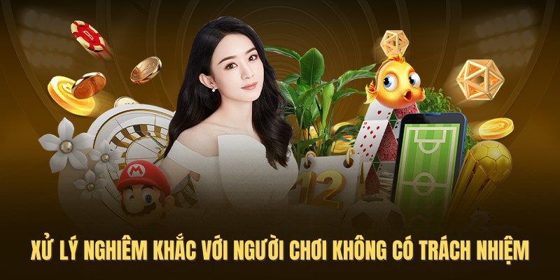 Xử lý nghiêm khi tài khoản vi phạm trách nhiệm người chơi